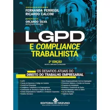 Lgpd E Compliance Trabalhista - 2ª Ed: Lgpd E Compliance Trabalhista - 2ª Ed, De Perregil, Fernanda. Editora Mizuno, Capa Mole, Edição 2 Em Português, 2024