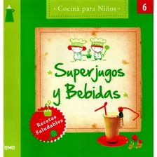 Cocina Para Niños: Superjugos Y Bebidas - Libro Original