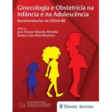 Ginecologia E Obstetrícia Na Infância E Na Adolescência: Recomendações Da Sogia-br, De () Almeida, José Alcione Macedo/ () Monteiro, Denise Leite Maia. Editora Thieme Revinter Publicações Ltda, Capa D