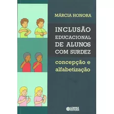 Inclusão Educacional De Alunos Com Surdez: Concepção E Alfabetização, De Honora, Márcia. Cortez Editora E Livraria Ltda, Capa Mole Em Português, 2017