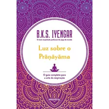 Luz Sobre O Pranayama - Iyengar, B. K. S. - Mantra