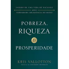 Pobreza Riqueza E Prosperidade Kris Vallotton Livro