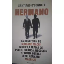 Hermano La Confesión De Mariano Macri Santiago O'donnell