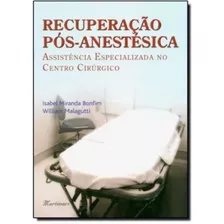 Livro - Recuperação Pós-anestésica - Assistência Especializada No Centro Cirúrgico - Malagutti