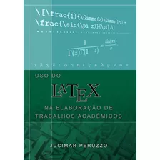 Uso Do Latex Na Elaboração De Trabalhos Acadêmicos, De Jucimar Peruzzo. Série Não Aplicável, Vol. 1. Editora Clube De Autores, Capa Mole, Edição 1 Em Português, 2020