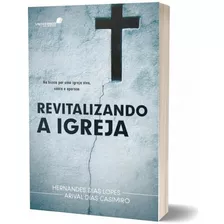 Livro Revitalizando A Igreja Hernandes Dias Lopes 