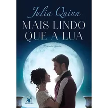 Mais Lindo Que A Lua (irmãs Lyndon Livro 1), De Quinn, Julia. Série Irmãs Lyndon (1), Vol. 1. Editora Arqueiro Ltda.,editora Arqueiro,editora Arqueiro, Capa Mole Em Português, 2018