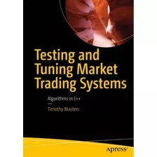 Testing And Tuning Market Trading Systems Timothy Masters