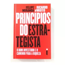 Livro : Princípios Do Estrategista - Felipe Miranda E Ricardo Mioto