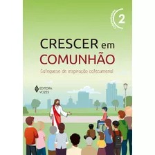 Crescer Em Comunhão Vol. 2 Catequizando - Versão 2021: Catequese De Inspiração Catecumenal, De Pupo, Débora Regina. Série Crescer Em Comunhão Editora Vozes Ltda., Capa Mole Em Português, 2021