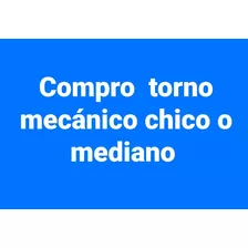 Torno Mecánico Chico O Mediano