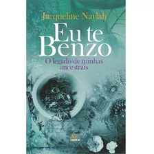 Eu Te Benzo: O Legado De Minhas Ancestrais, De Fernandes, Jaqueline Costa. Editora Edições Besourobox Ltda, Capa Mole Em Português, 2019