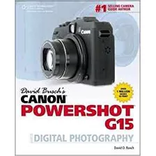 David Buschrs Canon Powershot G15 Guide To Digital Photograp