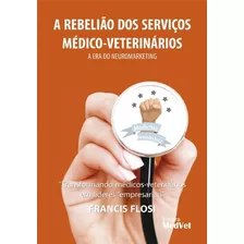 Livro A Rebelião Dos Serviços Médico-veterinários - Flosi