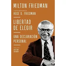 Libertad De Elegir. Una Declaración Personal, De Milton Friedman Con La Colaboración De Rose D. Friedman. Editorial Deusto, Tapa Blanda En Español, 9999