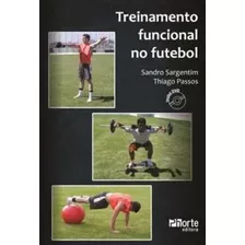 Livro: Treinamento Funcional No Futebol (sandro Sargentim, Thiago Ferragut De Almeida Passos)