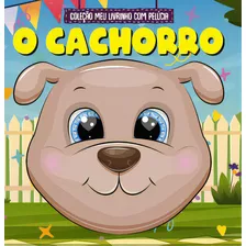 Coleção Meu Livrinho Com Pelúcia - O Cachorro, De A Line. On Line Editora, Capa Mole Em Português