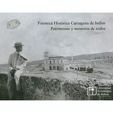 Fototeca Histórica Cartagena De Indias