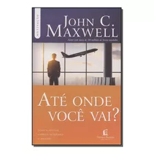 Até Onde Você Vai?, De Maxwell, John C.. Editora Thomas Nelson Em Português