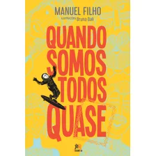 Quando Somos Todos Quase, De Filho, Manuel. Editora Edições Besourobox Ltda, Capa Mole Em Português, 2022