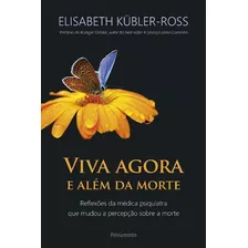 Viva Agora E Além Da Morte