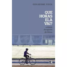 Que Horas Ela Vai?, De Fiuza, Guilherme. Editora Record Ltda., Capa Mole Em Português, 2016