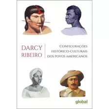 Configurações Histórico-culturais Dos Povos Americanos, De Ribeiro, Darcy. Global Editora, Capa Mole, Edição 2ªedição Em Português