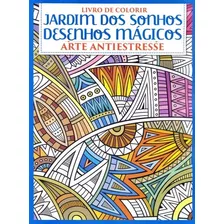 Livro Jardim Dos Sonhos Desenhos Magicos - Arte Antiestresse