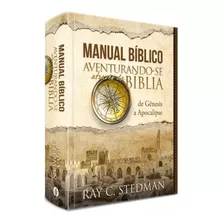 Manual Bíblico Ilustrado - Aventurando-se Através Da Bíblia: De Gênesis A Apocalipse, De Stedman, Ray. Editora Ministérios Pão Diário, Capa Dura Em Português, 2019