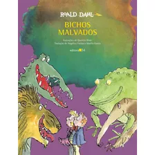 Bichos Malvados, De Dahl, Roald. Editora 34 Ltda., Capa Mole Em Português, 2021