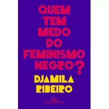 Quem Tem Medo Do Feminismo Negro?, De Ribeiro, Djamila. Editora Schwarcz Sa, Capa Mole Em Português, 2018