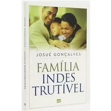 Livro Físico Família Indestrutível Pastor Josué Gonçalves