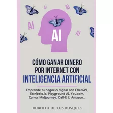 Livro: Como Ganhar Dinheiro Online Com Artificial: Your C