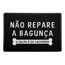 Capacho Divertido Bagunça Culpa Do Cachorro Comprimento 60 Cm Cor Preto Desenho Do Tecido Frase Largura 40 Cm