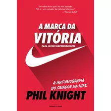 A Marca Da Vitória: Para Jovens Empreendedores, De Knight, Phil. Universo Dos Livros Editora Ltda, Capa Mole Em Português, 2019