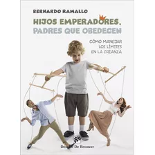 Livro Fisico - Hijos Emperadores, Padres Que Obedecen:como Manejar Limites