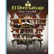 Libro Salvaje, El, De Villoro, Juan., Vol. 1.0. Editorial Fondo De Cultura Económica, Tapa Blanda, Edición 1.0 En Español, 2016