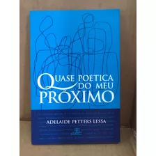 Livro Quase Poética Do Meu Próximo De Adelaide Petters