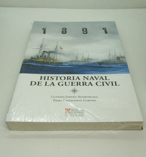 1891: Historia Naval De La Guerra Civil.  Gustavo Jordan A.