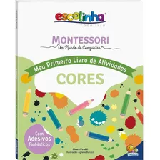 Livro Escolinha Montessori Meu 1 Livro Atividades - Cores