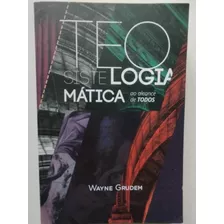 Teologia Sistemática - Ao Alcance De Todos - Wayne Grudem