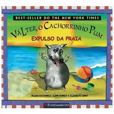 Valter, O Cachorrinho Pum - Expulso Da Praia, De Kotzwinkle/murray/gu. Editora Fundamento, Capa Mole, Edição 1 Em Português, 2011