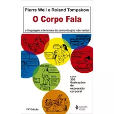 Corpo Fala - A Linguagem Silenciosa Da Comunicação Não Verbal - 74ª Edição