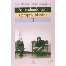 Aprendendo Com A Própria História Vol. 2, De Paulo Freire. Editora Paz E Terra, Capa Mole Em Português, 2009