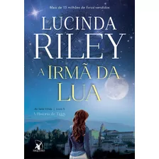 A Irmã Da Lua (as Sete Irmãs Livro 5): A História De Tiggy, De Riley, Lucinda. Editora Arqueiro Ltda., Capa Mole Em Português, 2018