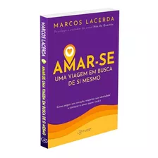 Amar-se: Uma Viagem Em Busca De Si Mesmo, De Lacerda, Marcos. Vergara & Riba Editoras, Capa Mole Em Português, 2021