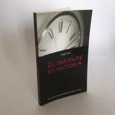 El Presente Es Historia - Ángel Soto 