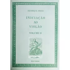 Iniciação Ao Violão - Vol. 2 - Henrique Pinto