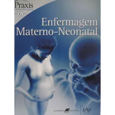 Livro Enfermagem Materno - Neonatal ( Coleção Práxis Enfermagem ) Ivan Lourenço Gomes, Maria De Fátima Azevedo