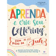 Aprenda E Crie Seu Lettering Com Dicas Da Juh, De Germano, Juliana. Ciranda Cultural Editora E Distribuidora Ltda., Capa Mole Em Português, 2022